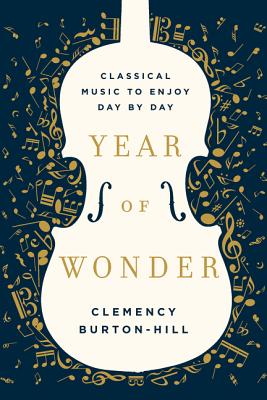 Year of Wonder: Classical Music for Every Day by Clemency Burton-Hill