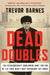 Dead Doubles: The Extraordinary Worldwide Hunt for One of the Cold War's Most Notorious Spy Ring by Trevor Barnes
