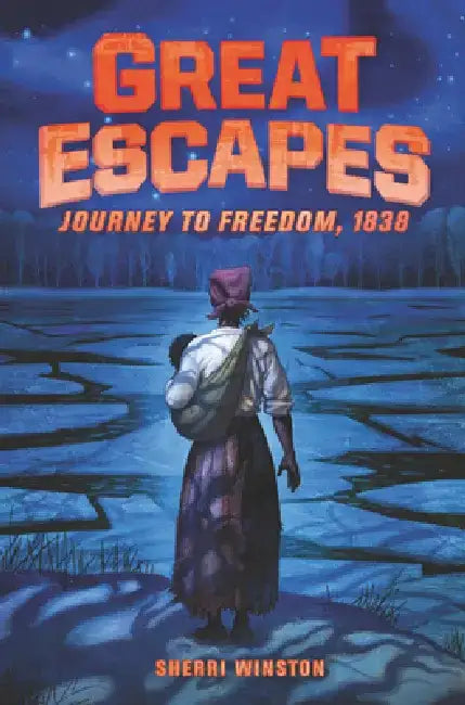 Great Escapes: Journey to Freedom, 1838 by Sherri Winston