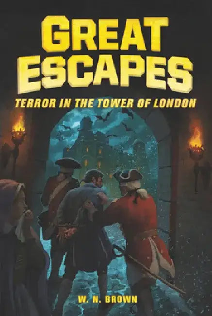 Great Escapes #5: Terror in the Tower of London by W. N. Brown