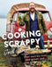 Cooking Scrappy: 100 Recipes to Help You Stop Wasting Food, Save Money, and Love What You Eat by Joel Gamoran