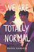 We Are Totally Normal by Rahul Kanakia