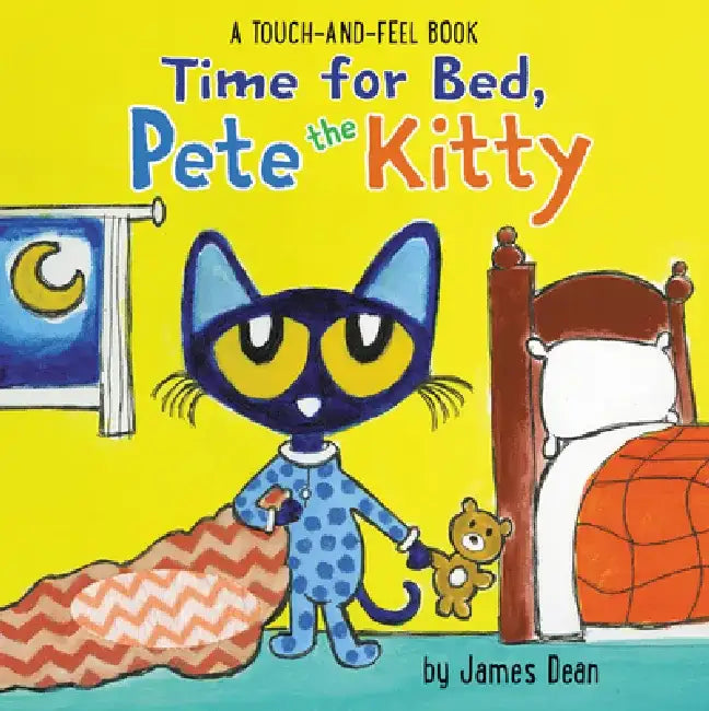 Time for Bed, Pete the Kitty: A Touch & Feel Book by James Dean