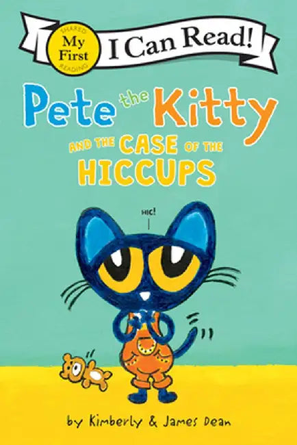 Pete the Kitty and the Case of the Hiccups by James Dean