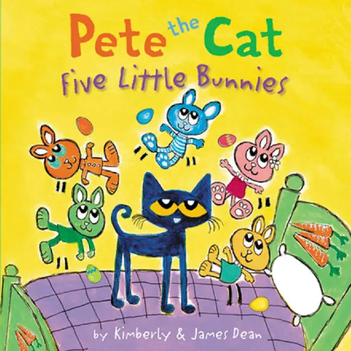 Pete the Cat: Five Little Bunnies by James Dean