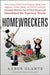 Homewreckers: How a Gang of Wall Street Kingpins, Hedge Fund Magnates, Crooked Banks, and Vulture Capitalists Suckered Millions Out of Their Homes and by Aaron Glantz