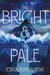 The Bright & the Pale by Jessica Rubinkowski