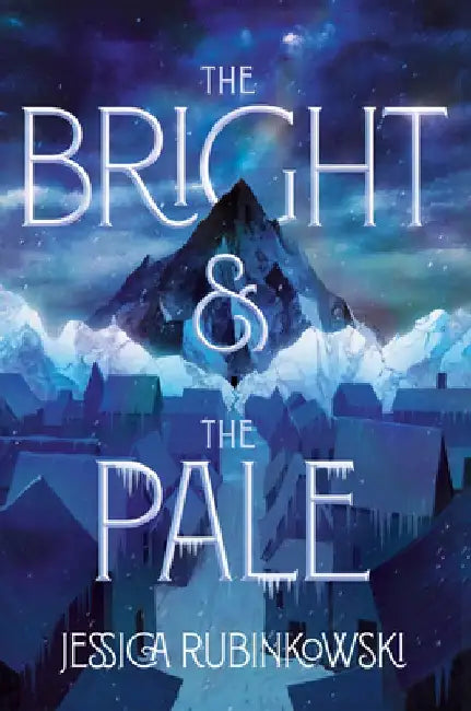 The Bright & the Pale by Jessica Rubinkowski