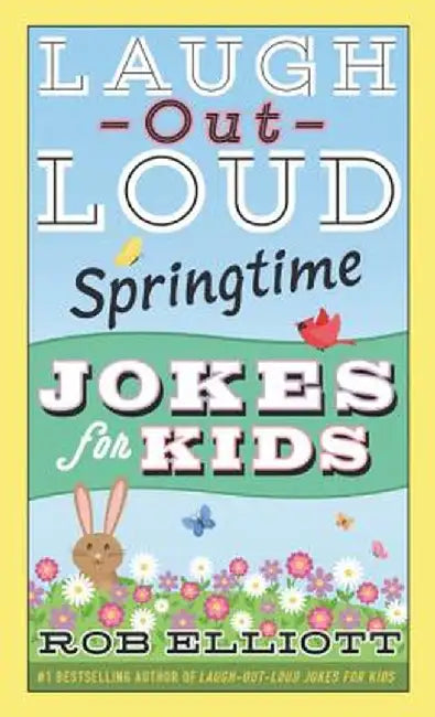 Laugh-Out-Loud Springtime Jokes for Kids by Rob Elliott