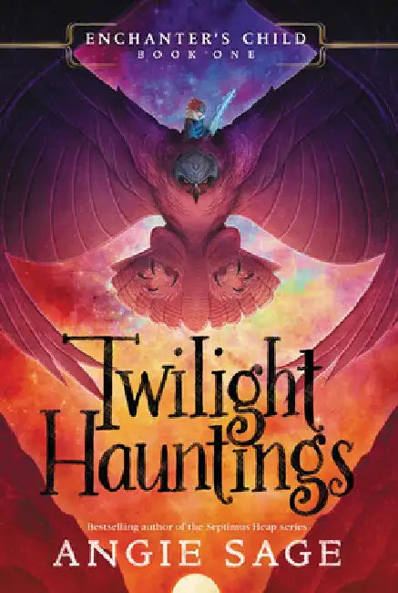 Enchanter's Child, Book One: Twilight Hauntings by Angie Sage