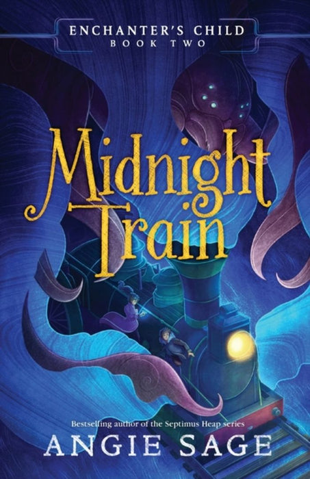 Enchanter's Child, Book Two: Midnight Train by Angie Sage