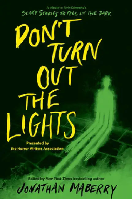 Don't Turn Out the Lights: A Tribute to Alvin Schwartz's Scary Stories to Tell in the Dark by Jonathan Maberry