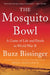 The Mosquito Bowl: A Game of Life and Death in World War II by Buzz Bissinger