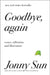 Goodbye, Again: Essays, Reflections, and Illustrations by Jonny Sun