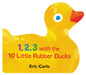 1, 2, 3 with the 10 Little Rubber Ducks: A Spring Counting Book by Eric Carle