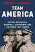 Team America: Patton, Macarthur, Marshall, and Eisenhower, and the World They Forged by Robert L. O'Connell