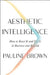 Aesthetic Intelligence: How to Boost It and Use It in Business and Beyond by Pauline Brown