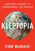 Kleptopia: How Dirty Money Is Conquering the World by Tom Burgis