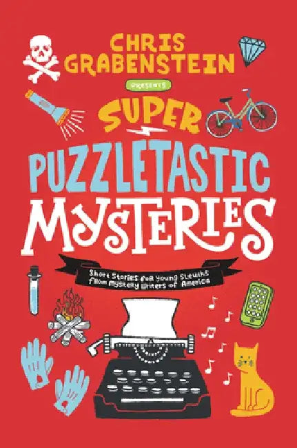 Super Puzzletastic Mysteries: Short Stories for Young Sleuths from Mystery Writers of America by Chris Grabenstein