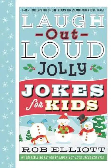 Laugh-Out-Loud Jolly Jokes for Kids: 2-In-1 Collection of Christmas Jokes and Adventure Jokes: A Christmas Holiday Book for Kids by Rob Elliott