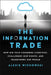 The Information Trade: How Big Tech Conquers Countries, Challenges Our Rights, and Transforms Our World by Alexis Wichowski