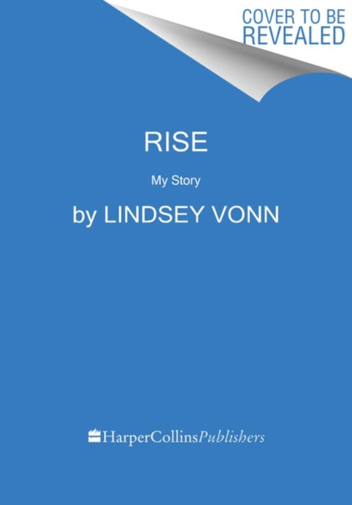 Rise: My Story by Vonn, Lindsey