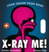 X-Ray Me!: Look Inside Your Body by Felicitas Horstschafer