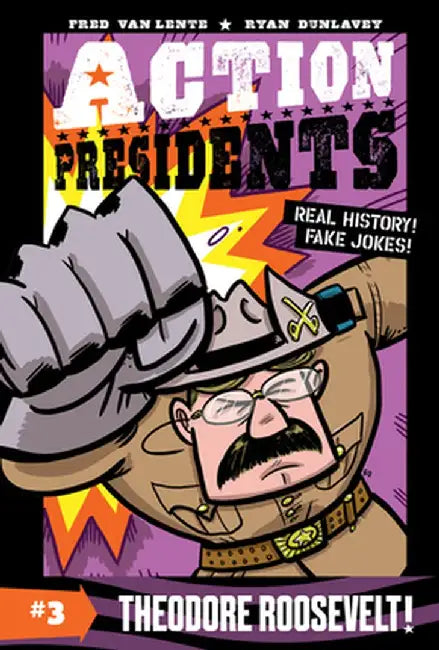 Action Presidents #3: Theodore Roosevelt! by Fred Van Lente