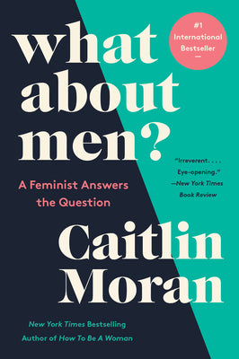 What about Men?: A Feminist Answers the Question by Caitlin Moran