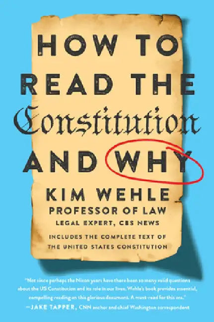 How to Read the Constitution--And Why by Kimberly Wehle