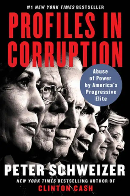 Profiles in Corruption: Abuse of Power by America's Progressive Elite by Peter Schweizer