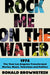 Rock Me On The Water by Brownstein Ronald