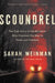 Scoundrel: How a Convicted Murderer Persuaded the Women Who Loved Him, the Conservative Establishment, and the Courts to Set Him by Sarah Weinman