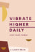 Vibrate Higher Daily: Live Your Power by Lalah Delia
