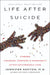 Life After Suicide: Finding Courage, Comfort & Community After Unthinkable Loss by Jennifer Ashton