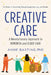 Creative Care: A Revolutionary Approach to Dementia and Elder Care by Anne Basting