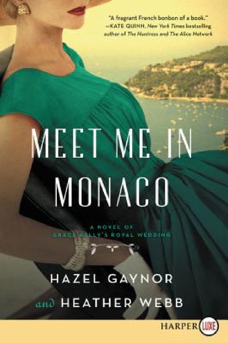 Meet Me in Monaco: A Novel of Grace Kelly's Royal Wedding by Hazel Gaynor
