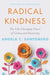 Radical Kindness: The Life-Changing Power of Giving and Receiving by Angela Santomero