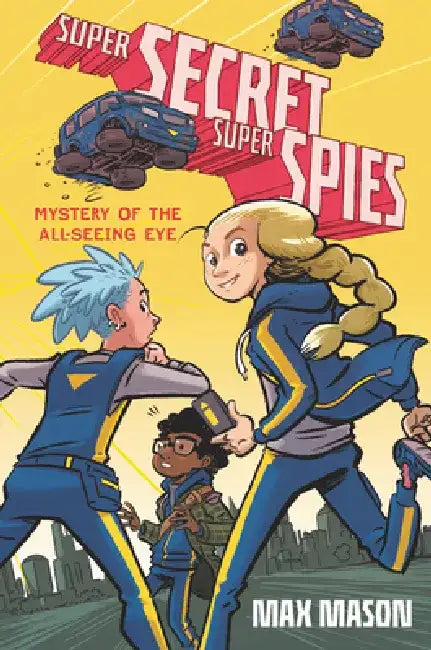 Super Secret Super Spies: Mystery of the All-Seeing Eye by Max Mason
