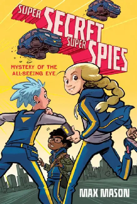 Super Secret Super Spies: Mystery of the All-Seeing Eye by Max Mason