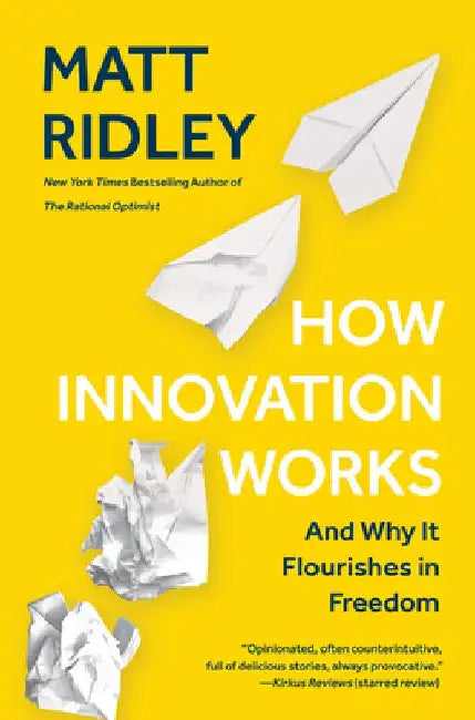 How Innovation Works: And Why It Flourishes in Freedom by Matt Ridley