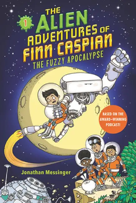 The Alien Adventures of Finn Caspian #1: The Fuzzy Apocalypse by Jonathan Messinger