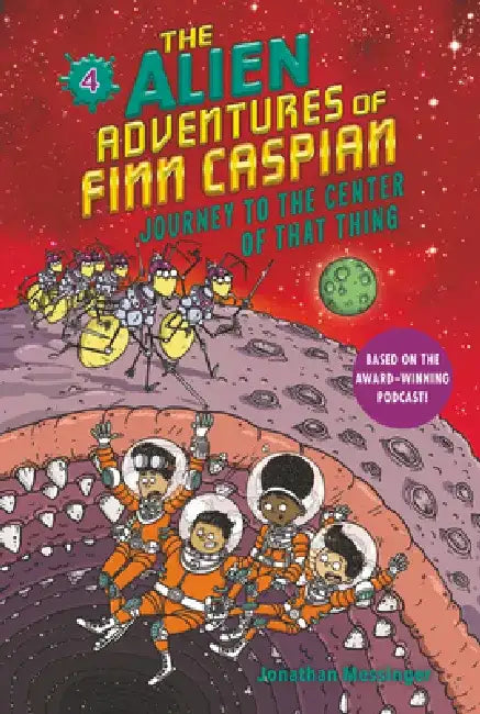 The Alien Adventures of Finn Caspian #4: Journey to the Center of That Thing by Jonathan Messinger