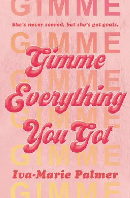 Gimme Everything You Got by Iva-Marie Palmer