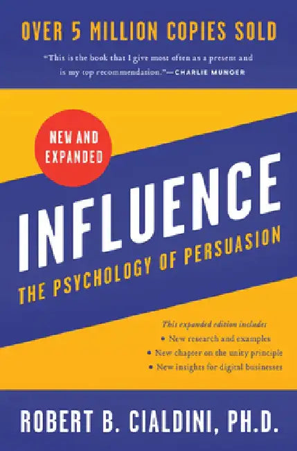 Influence, New and Expanded: The Psychology of Persuasion by Robert B. Cialdini