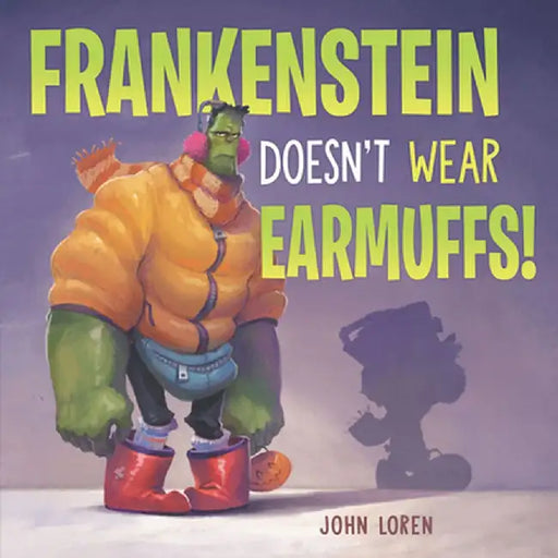 Frankenstein Doesn't Wear Earmuffs! by John Loren