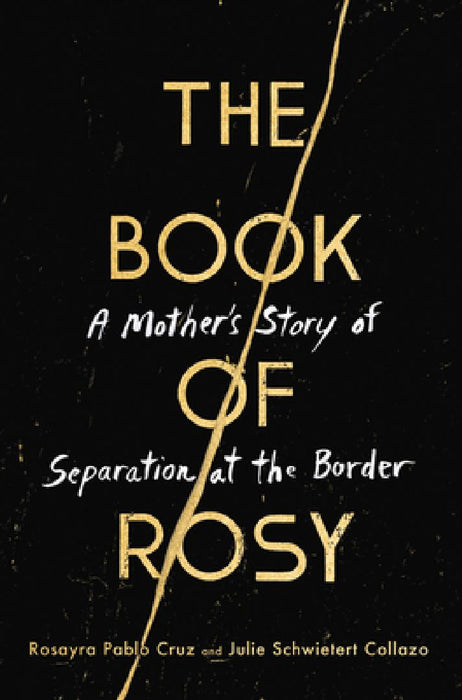 The Book of Rosy: A Mother's Story of Separation at the Border by Rosayra Pablo Cruz