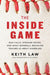 The Inside Game: Bad Calls, Strange Moves, and What Baseball Behavior Teaches Us about Ourselves by Keith Law