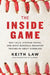 The Inside Game: Bad Calls, Strange Moves, and What Baseball Behavior Teaches Us about Ourselves by Keith Law