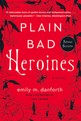 Plain Bad Heroines by Emily M. Danforth